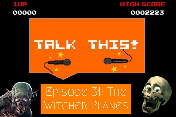 This video game podcast episode with Planescape Torment and The Witcher 3: Wild Hunt